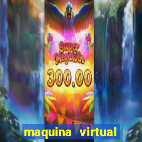 maquina virtual para jogar